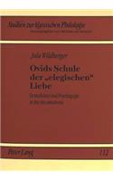 Ovids Schule der 'elegischen' Liebe