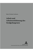Arbeit und Arbeitsentlohnung des Strafgefangenen