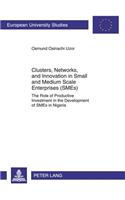 Clusters, Networks, and Innovation in Small and Medium Scale Enterprises (Smes): The Role of Productive Investment in the Development of SMEs in Nigeria