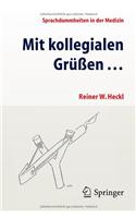 Mit Kollegialen Grüßen ...: Sprachdummheiten in Der Medizin