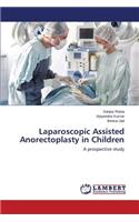 Laparoscopic Assisted Anorectoplasty in Children