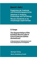 The Segmentation of the Primitive Neural Tube in Chick Embryos (Gallus domesticus): A Morphological, Histochemical and Autoradiographical Investigation(41/3 Advances in Anatomy, Embryology and Cell Biology)