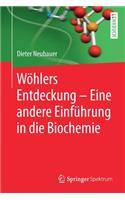 Wöhlers Entdeckung - Eine Andere Einführung in Die Biochemie