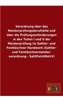 Verordnung über das Meisterprüfungsberufsbild und über die Prüfungsanforderungen in den Teilen I und II der Meisterprüfung im Sattler- und Feintäschner-Handwerk (Sattler- und Feintäschnermeister- verordnung - SattlFeintMstrV)