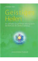 Geistiges Heilen: Ein Leitfaden zur göttlichen Heilung durch die Methode des direkten Aufstiegs