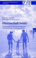 Elternschaft Heute: Gesellschaftliche Rahmenbedingungen Und Individuelle Gestaltungsaufgaben