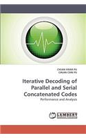 Iterative Decoding of Parallel and Serial Concatenated Codes