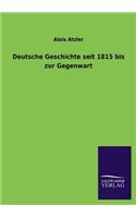 Deutsche Geschichte seit 1815 bis zur Gegenwart