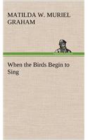 When the Birds Begin to Sing