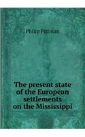 The Present State of the European Settlements on the Mississippi