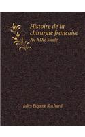 Histoire de la Chirurgie Francaise Au Xixe Siecle