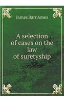 A selection of cases on the law of suretyship: (English)