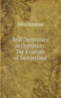 Real Democracy in Operation: The Example of Switzerland