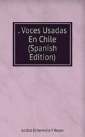 . Voces Usadas En Chile (Spanish Edition)