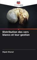 Distribution des vers blancs et leur gestion