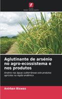 Aglutinante de arsénio no agro-ecossistema e nos produtos