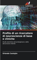 Profilo di un ricercatore di neuroscienze di base e cliniche