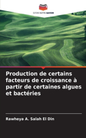 Production de certains facteurs de croissance à partir de certaines algues et bactéries