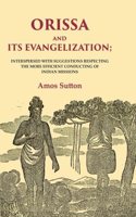 Orissa and its Evangelization: Interspersed with Suggestions Respecting the More Efficient Conducting of Indian Missions [Hardcover]