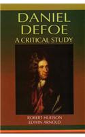 Daniel Defoe: A Critical Study