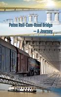 Patna Rail-Cum-Road Bridge - A Journey