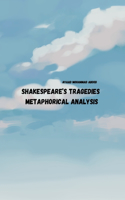 Shakespeares Tragedies Metaphorical Analysis