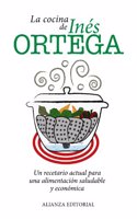 La cocina de Ines Ortega: Un recetario actual para una alimentacion saludable y economica