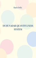 Duhunadar/Quantfulness system: The path of life co-creation
