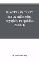 History for ready reference, from the best historians, biographers, and specialists