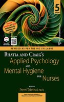 Bhatia and Craigâ€™s Applied Psychology and Mental Hygiene for Nurses, Fifth Edition