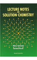 Lecture Notes On Solution Chemistry