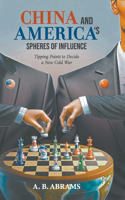 China and America's Spheres of Influence: Tipping Points to Decide a New Cold War