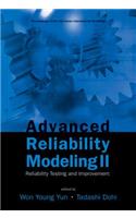 Advanced Reliability Modeling II: Reliability Testing and Improvement - Proceedings of the 2nd International Workshop (Aiwarm 2006)