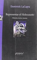 Representar el Holocausto. Historia, teoria, trauma