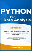 Python for Data Analysis: Learn as a PRO to use data science for business through applied artificial intelligence. Master machine learning and discover the secrets of compute