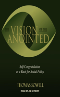 Vision of the Anointed: Self-Congratulation as a Basis for Social Policy
