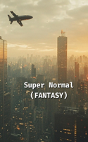 Super Normal (FANTASY)