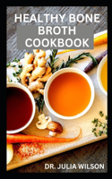 Healthy Bone Broth Cookbook