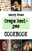 Crepe Recipes: The Complete Compilation Of Recipes From The World Renowned Bakers