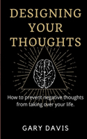 DESIGNING YOUR THOUGHTS