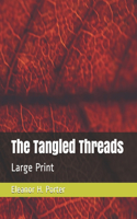 The Tangled Threads: Large Print