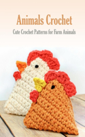 Animals Crochet: Cute Crochet Patterns for Farm Animals: Animal Book