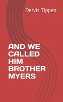 And We Called Him Brother Myers