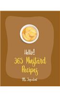 Hello! 365 Mustard Recipes: Best Mustard Cookbook Ever For Beginners [Book 1]