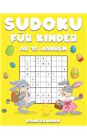 Sudoku für Kinder ab 10 Jahren: 200 Sudoku Rätsel Design für 10-Jährige mit Lösungen - Großdruck - Osterausgabe
