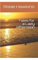 Tales for a Lazy Afternoon