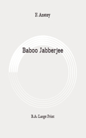 Baboo Jabberjee: B.A: Large Print