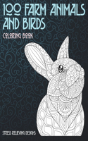 100 Farm Animals and Birds - Coloring Book - Stress Relieving Designs