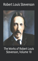 The Works of Robert Louis Stevenson, Volume 18