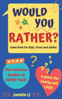 Would You Rather? Game Book For Kids, Teens And Adults